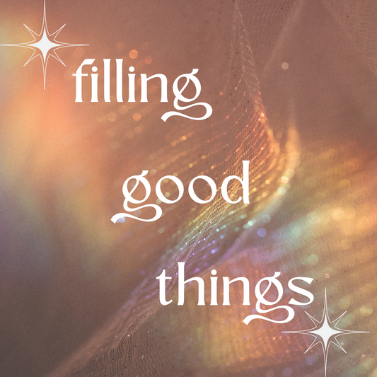 Filling Good Things